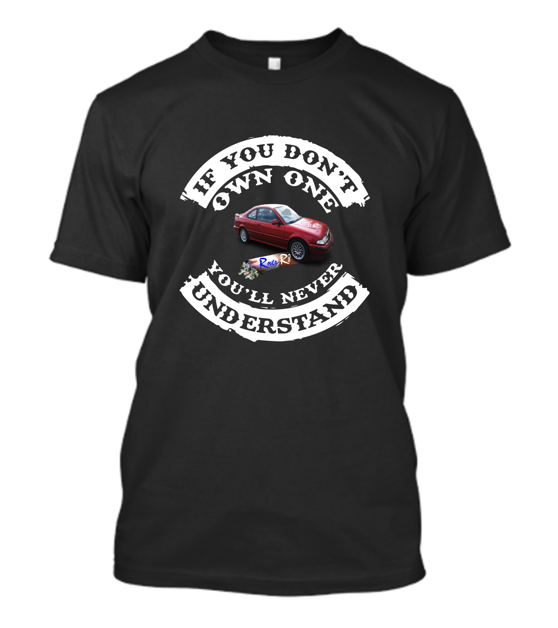 If You Don't Own One You'll Never Understand Rover R8 T-Shirt