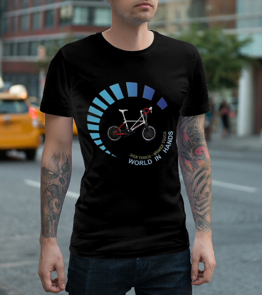 TYRELL BIKE MEN TOUCH WOMEN TOUCH WORLD IN HANDS T-Shirt
