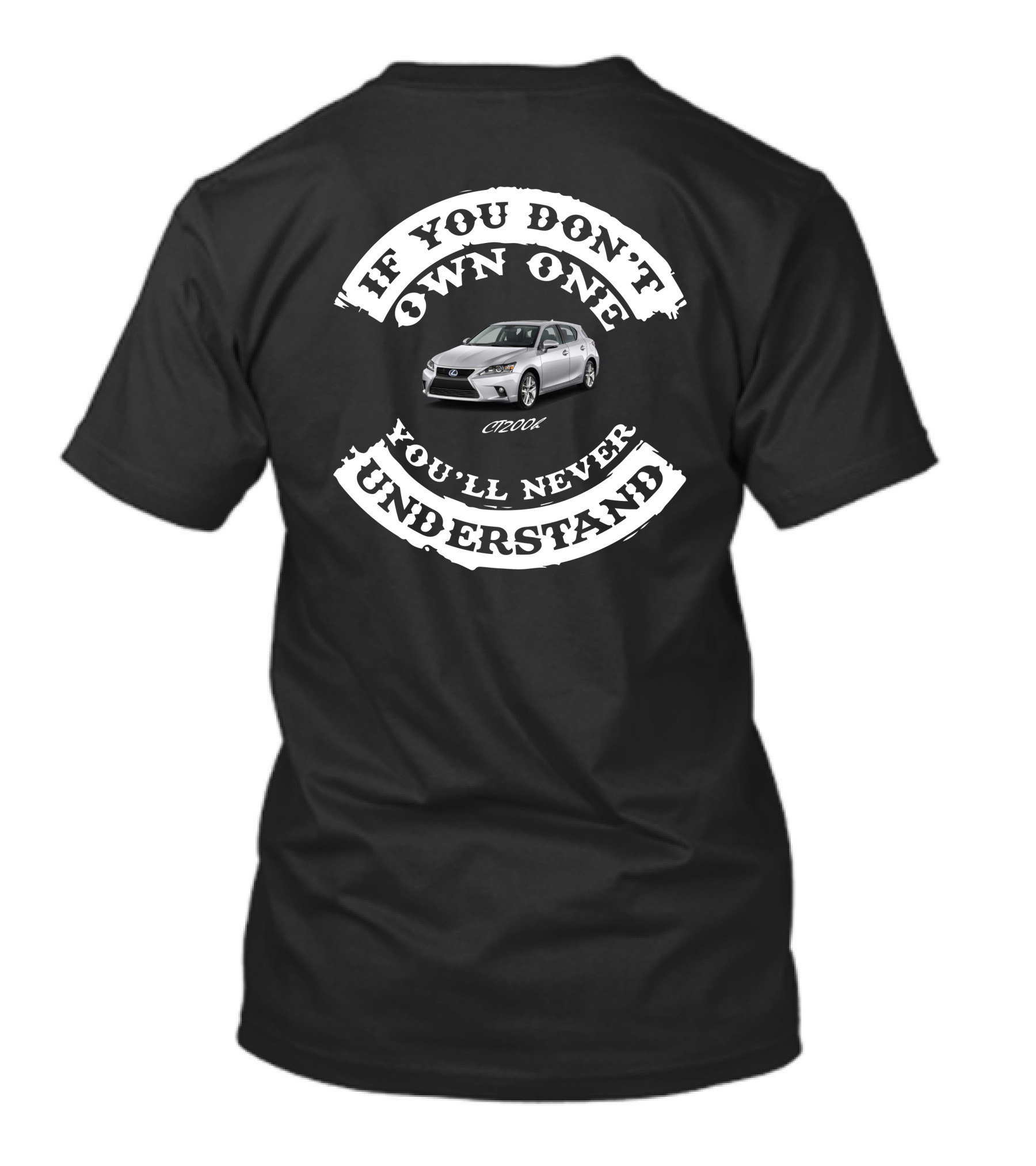 If You Don't Own One You'll Never Understand CT200h USA T-Shirt