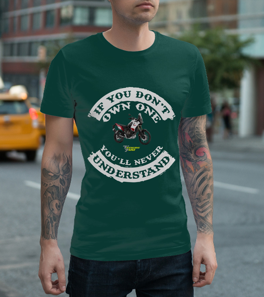 If You Don't Own One You'll Never Understand Yamaha Tenere 700 T-Shirt
