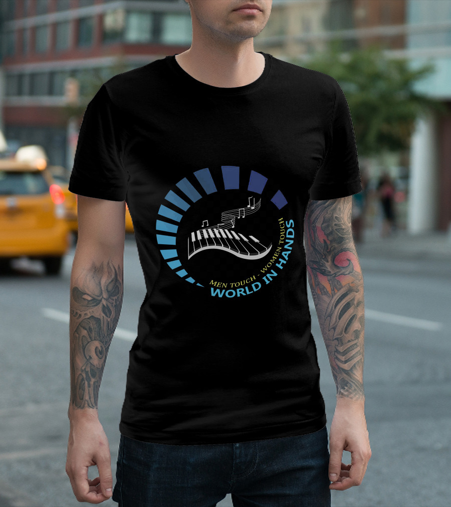 WORLD IN HANDS MEN TOUCH WOMEN TOUCH PIANIST ITENDE PLAYERS T-Shirt