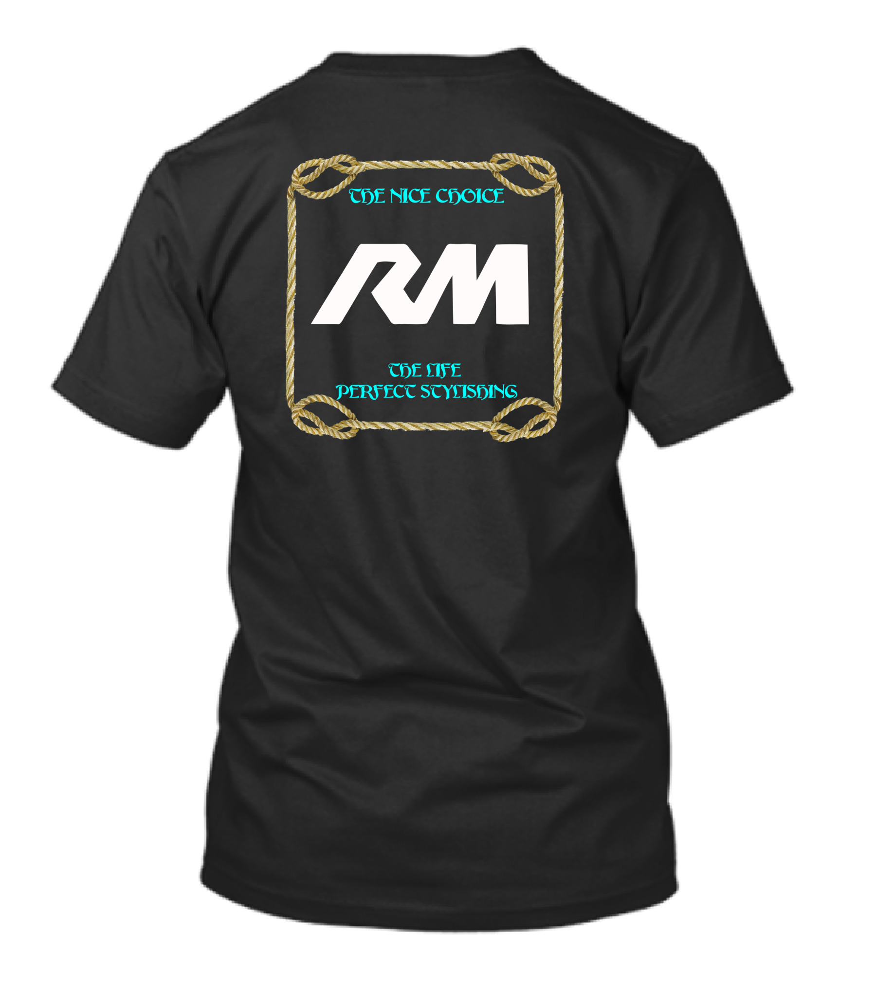 THE NICE CHOICE THE LIFE PERFECT STYLISHING RM T-Shirt