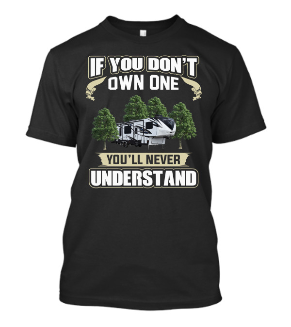 If You Don't Own One You'll Never Understand Voltage Toy Hauler T-Shirt