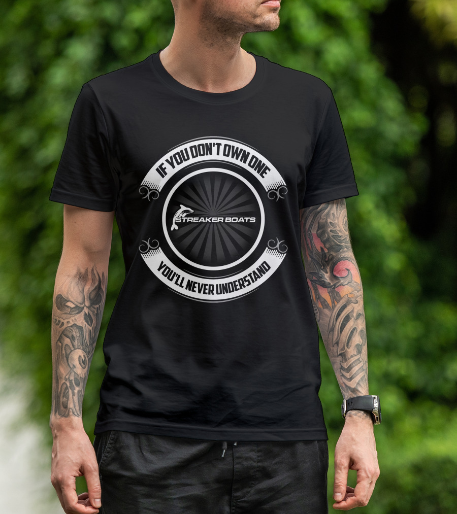 If You Don't Own One You'll Never Understand Streaker Boats T-Shirt