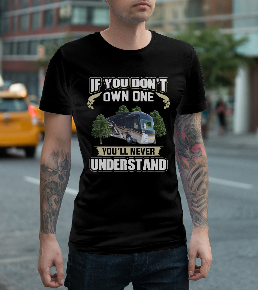 If You Don't Own One You'll Never Understand Entegra Owners T-Shirt
