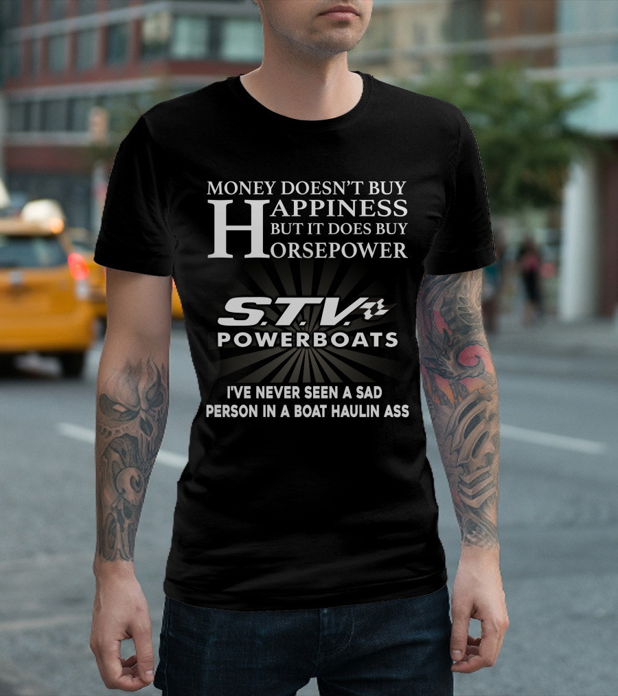 Money Doesn't Buy Happiness STV Powerboats Haulin Ass T-Shirt