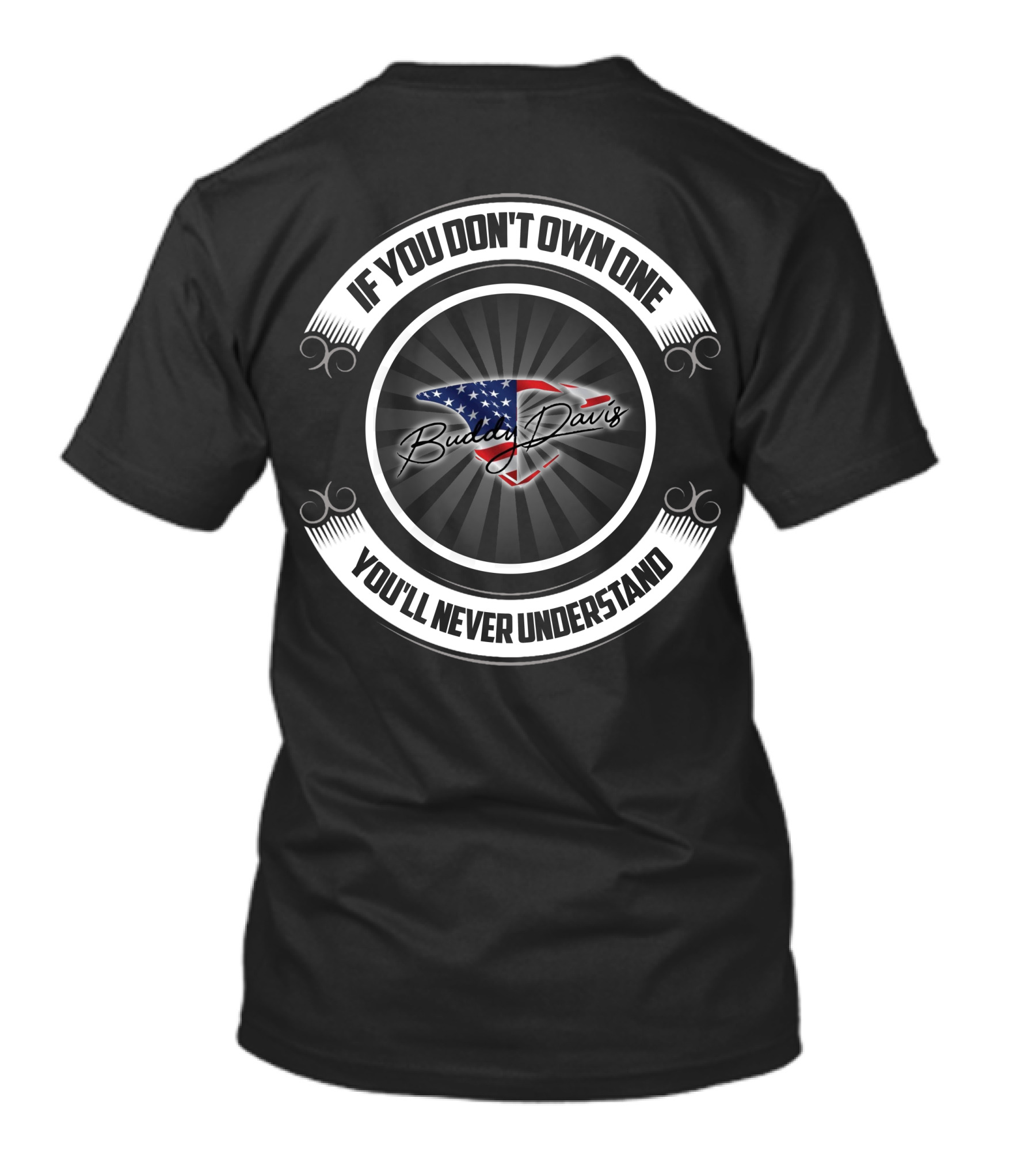 Buddy Davis If You Don't Own One You'll Never Understand T-Shirt