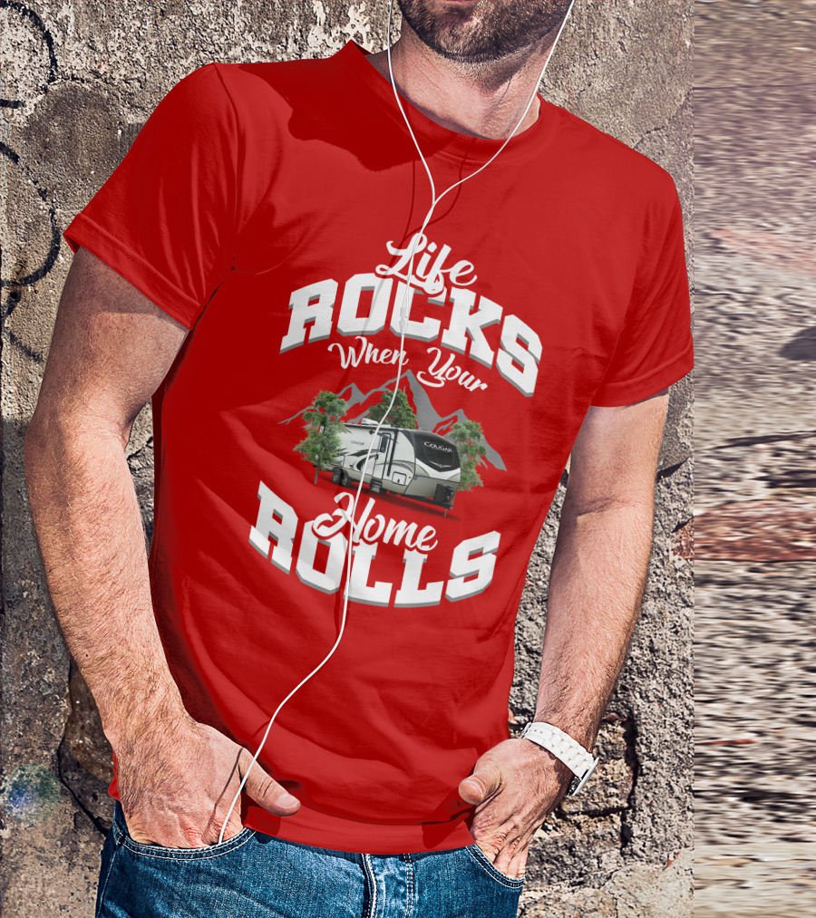 Life Rocks When Your Home Rolls Keystone RV Cougar 34 TSB T-Shirt