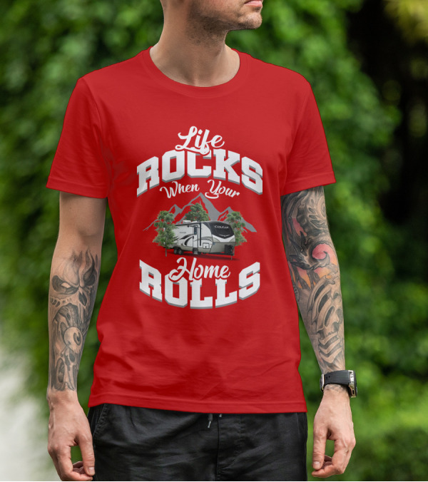 Life Rocks When Your Home Rolls Keystone RV Cougar 34 TSB T-Shirt