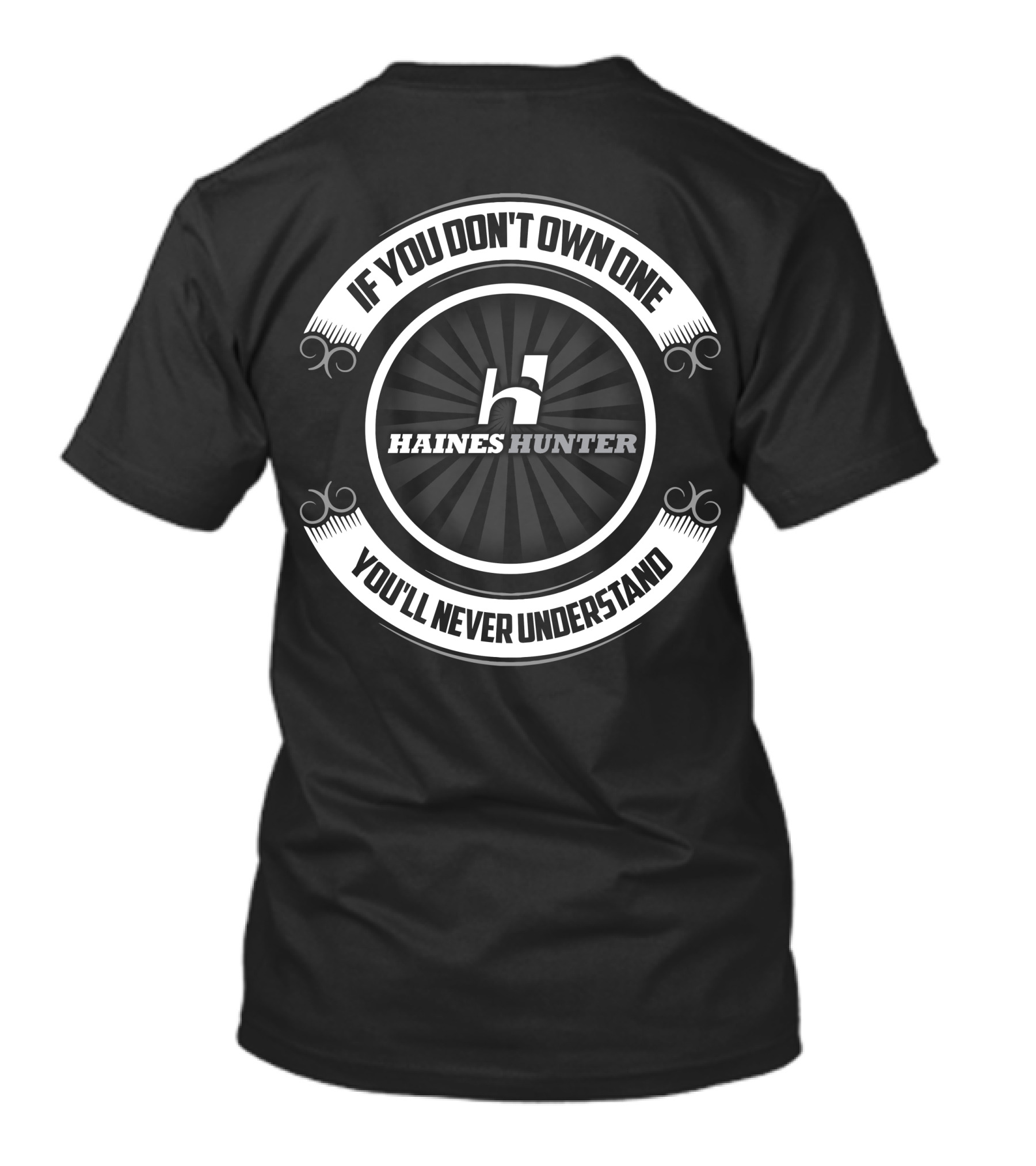 Haines Hunter If You Don't Own One You'll Never Understand T-Shirt