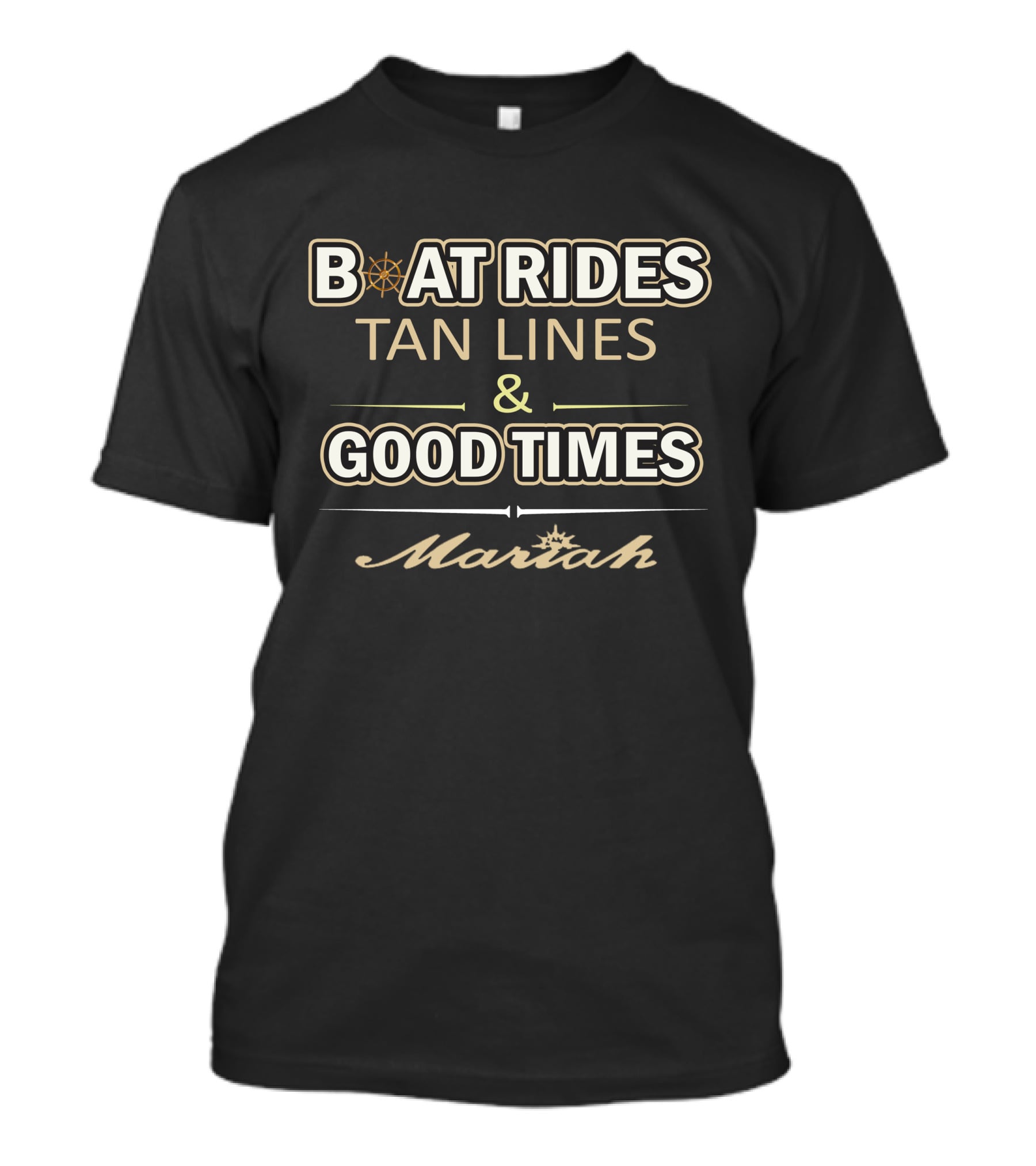 BOAT RIDES TAN LINES And GOOD TIMES Mariah T-Shirt