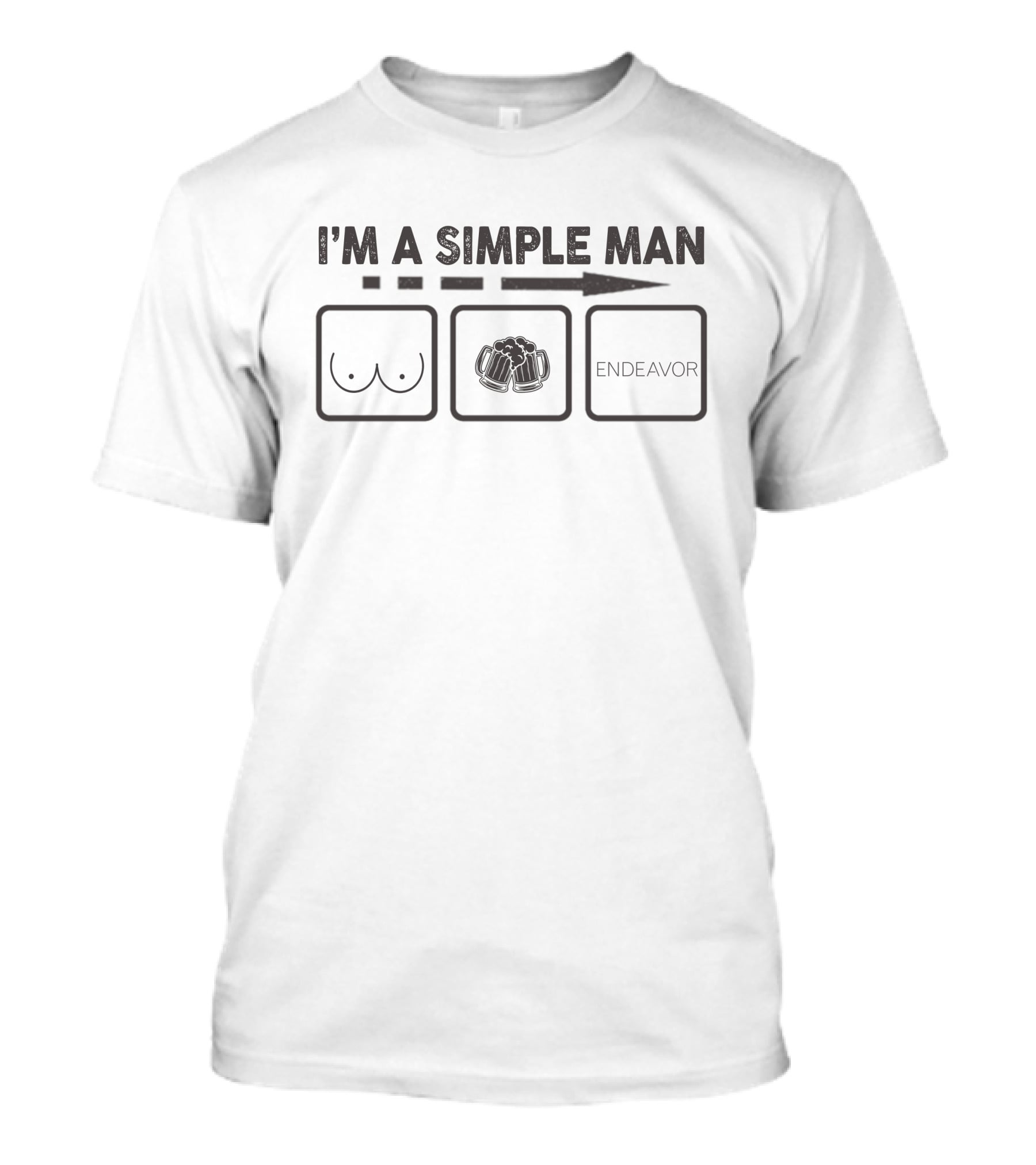 I'm A Simple Man Endeavor T-Shirt