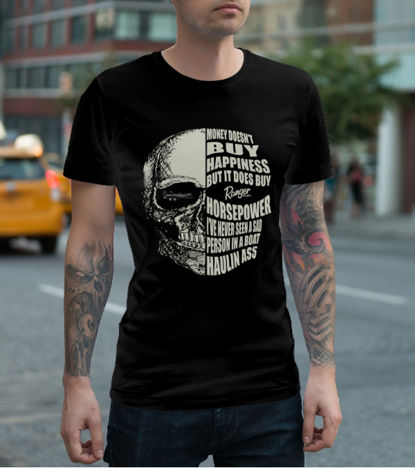 Money Doesn't Buy Happiness Ranger Boats Horsepower Haulin Ass T-Shirt