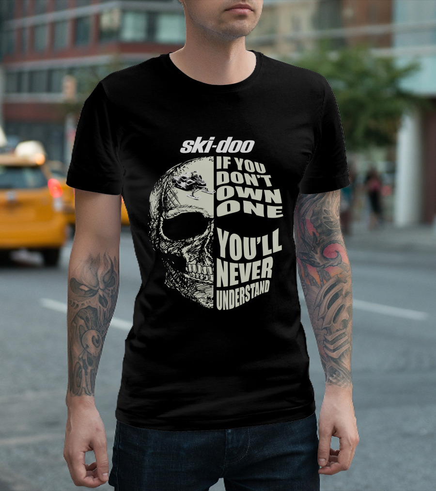 Ski-Doo If You Don't Own One You'll Never Understand Skull 900 T-Shirt