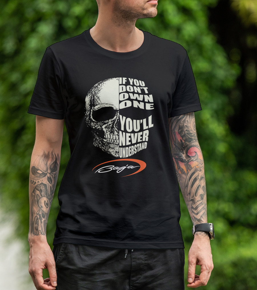 If You Don't Own One You'll Never Understand Baja T-Shirt