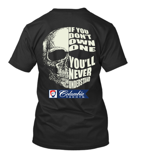 If You Don't Own One You'll Never Understand Columbia Yachts T-Shirt