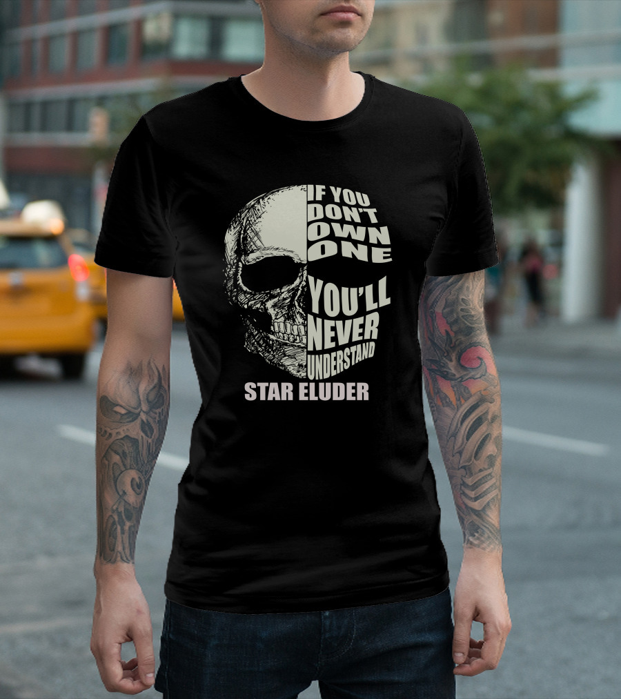 Star Eluder If You Don't Own One You'll Never Understand T-Shirt