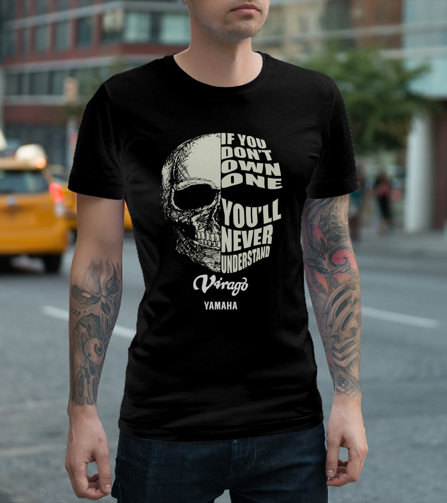 Yamaha Virago If You Don't Own One You'll Never Understand T-Shirt