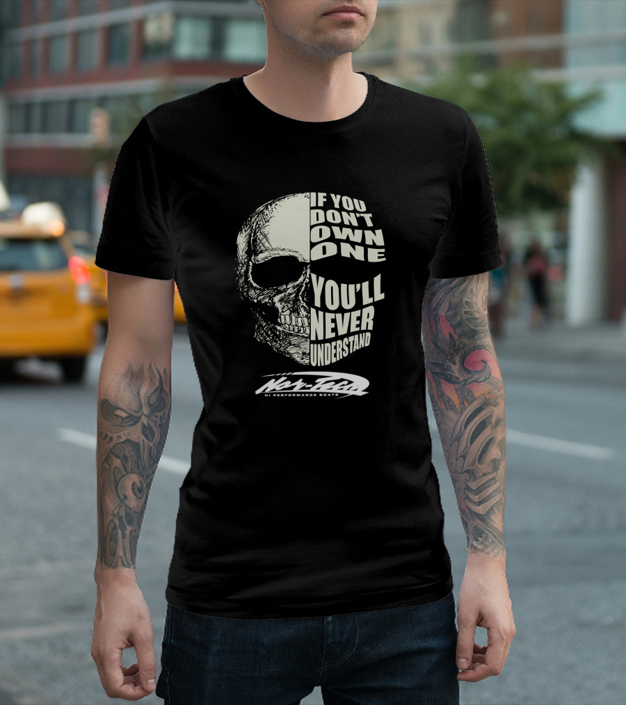 Nor Tech Hi Performance Boats If You Don't Own One You'll Never Understand T-Shirt
