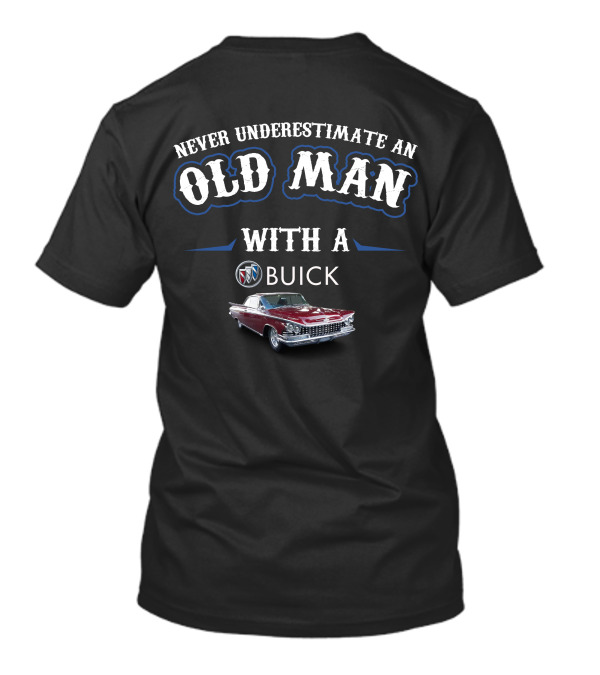 Never Underestimate An Old Man With A Buick Invicta T-Shirt