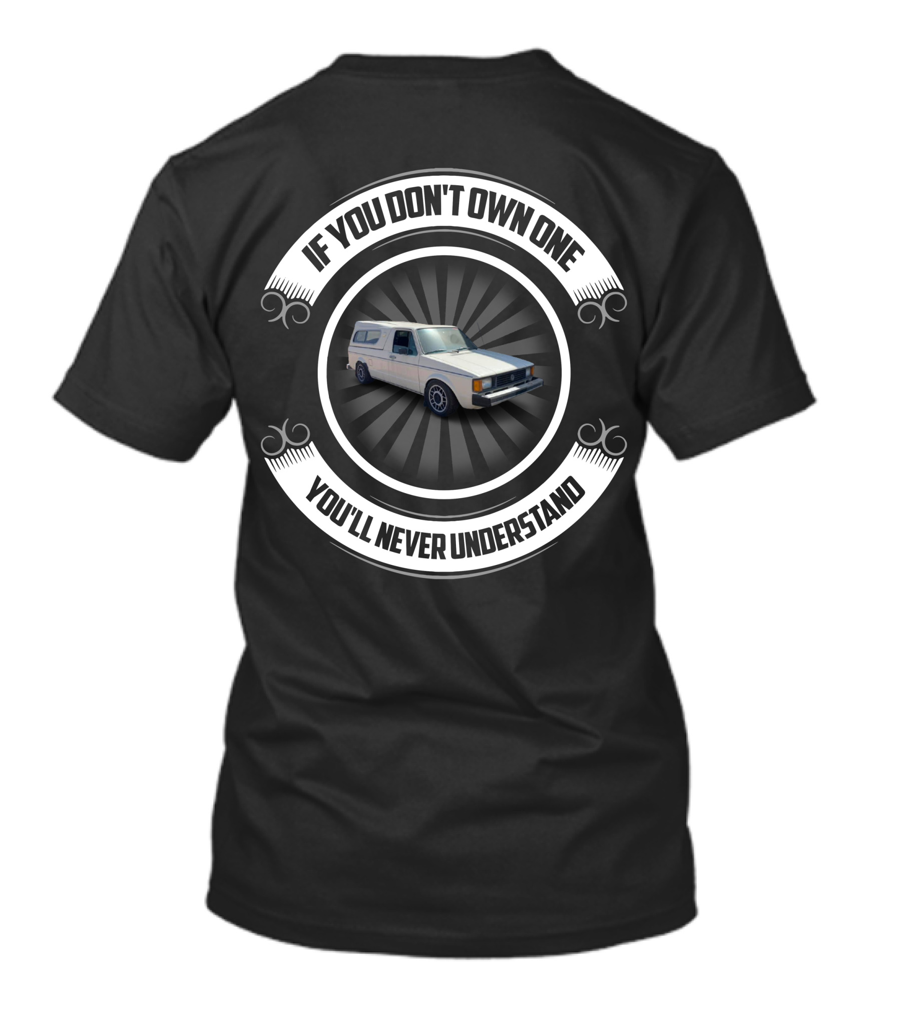 MK1 VW Rabbit Pickup If You Don't Own One You'll Never Understand T-Shirt