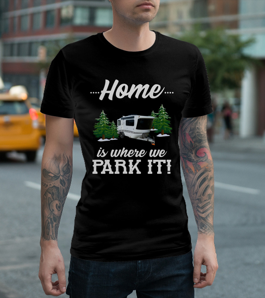 Home Is Where We Park It InTech Sol Camper Adventure T-Shirt