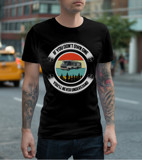 If You Don't Own One You'll Never Understand Vintage Holiday RV Adventure T-Shirt