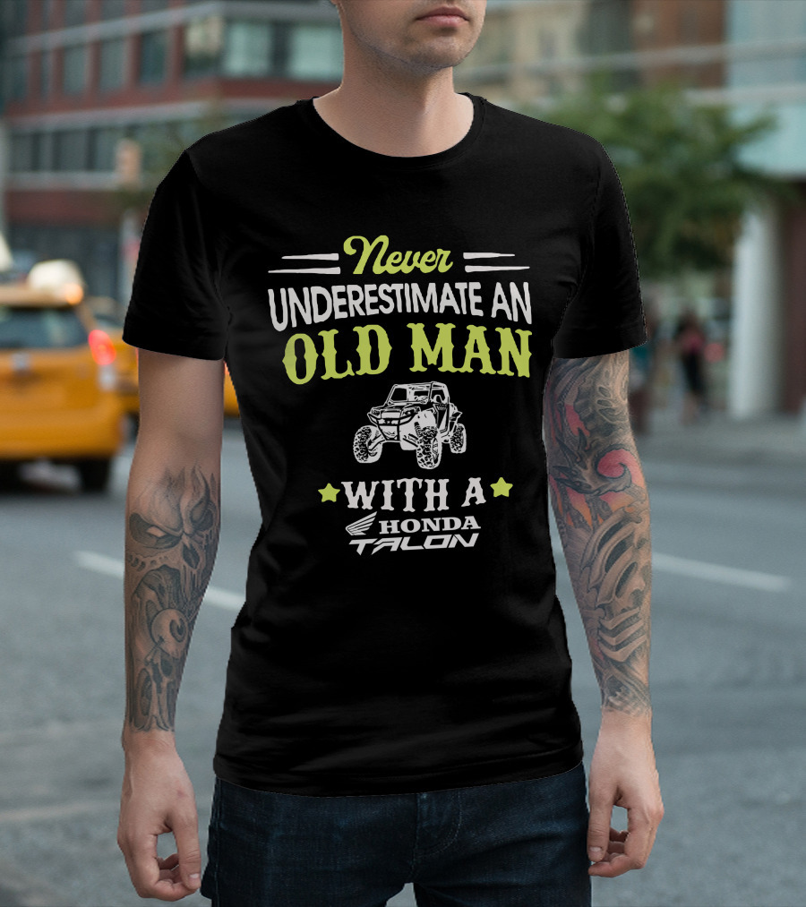 Never Underestimate an Old Man with a Honda Talon T-Shirt