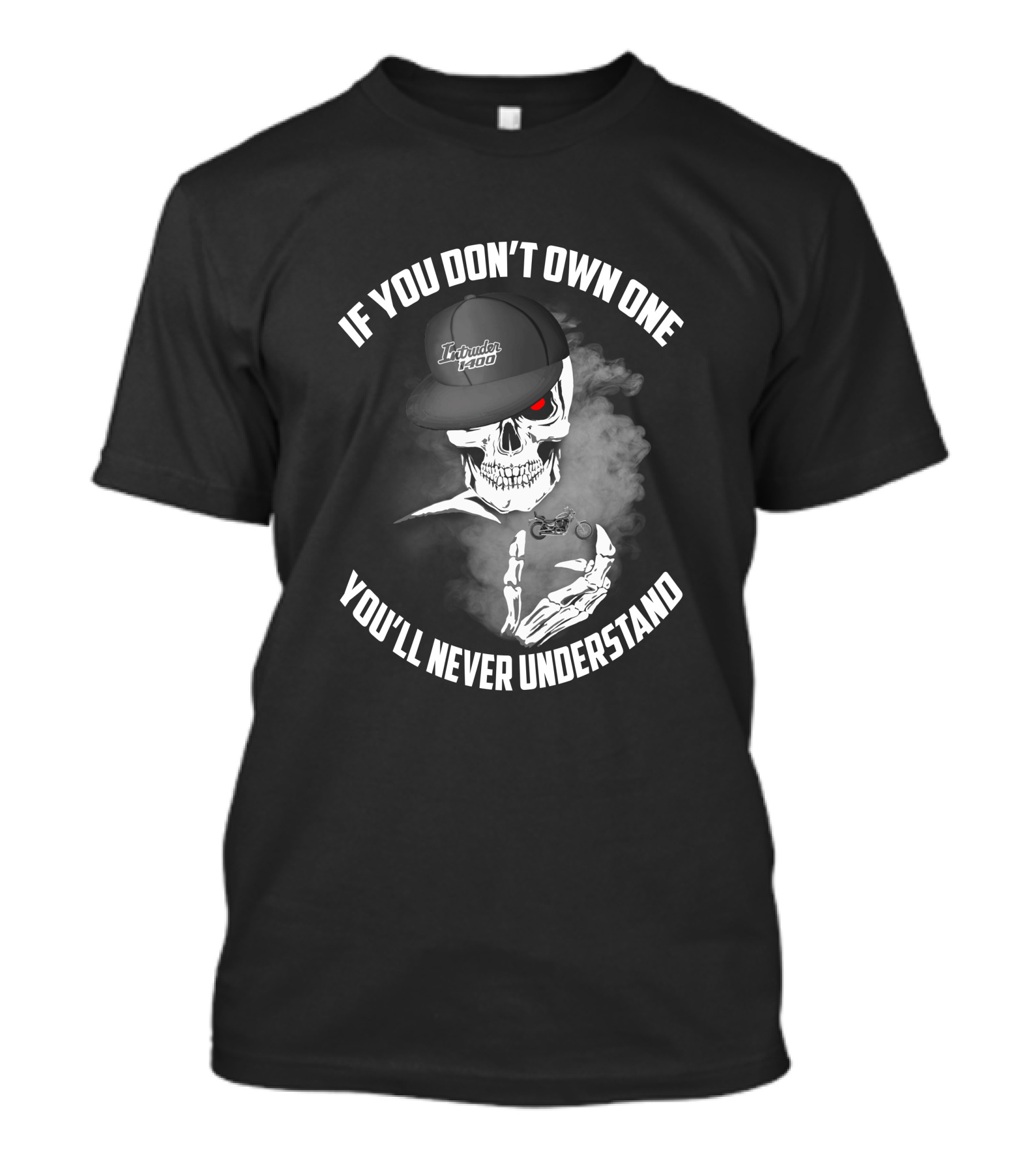 If You Don't Own One Suzuki Intruder 1400 You'll Never Understand T-Shirt
