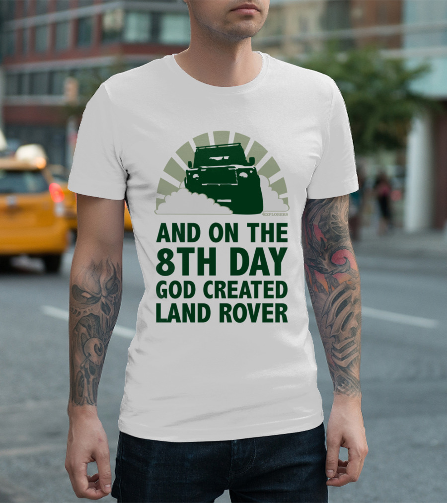 AND ON THE 8TH DAY GOD CREATED LAND ROVER T-Shirt