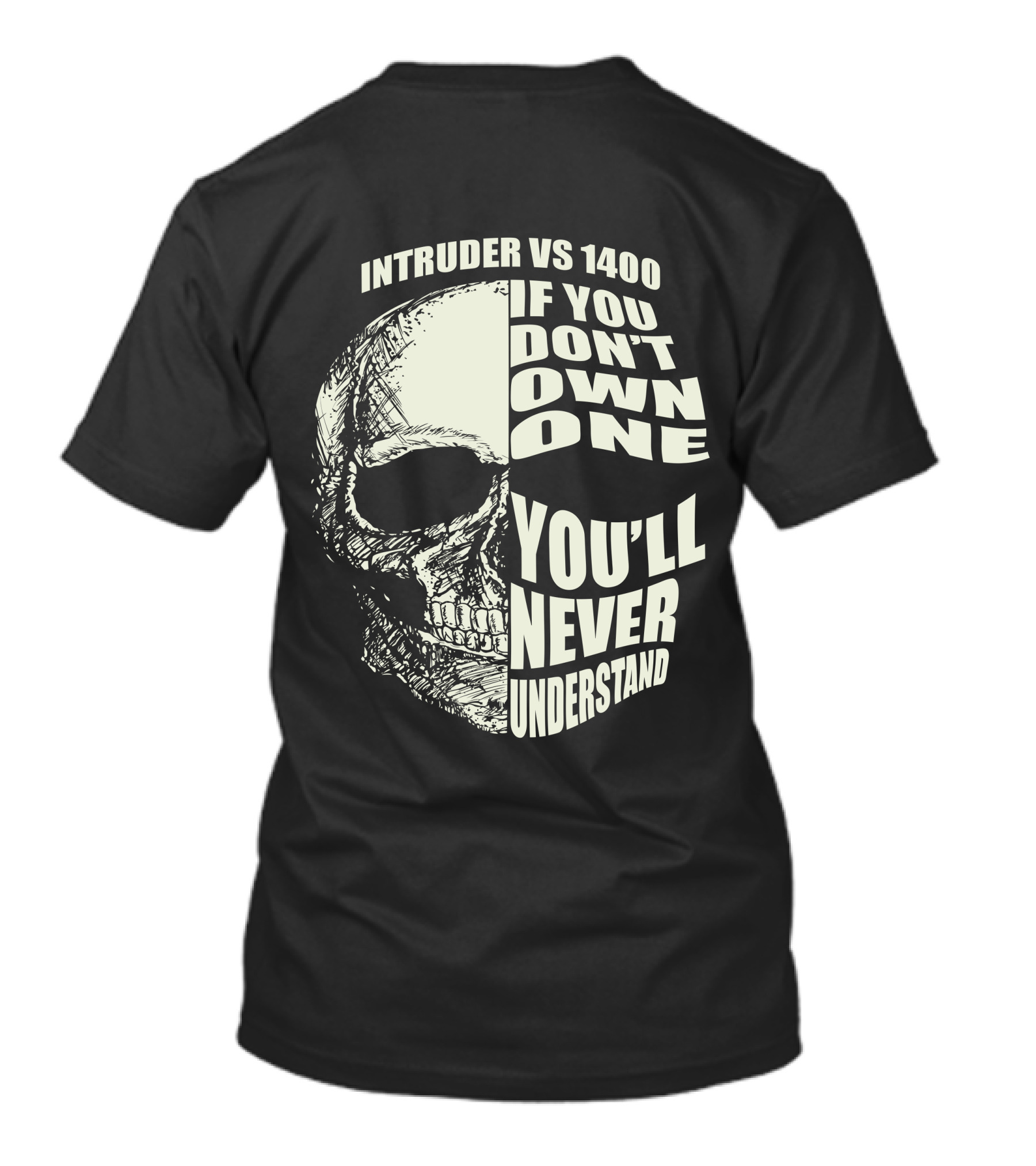 Intruder VS 1400 If You Don't Own One You'll Never Understand Skull T-Shirt