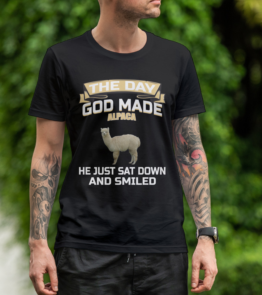 THE DAY GOD MADE ALPACA HE JUST SAT DOWN AND SMILED T-Shirt