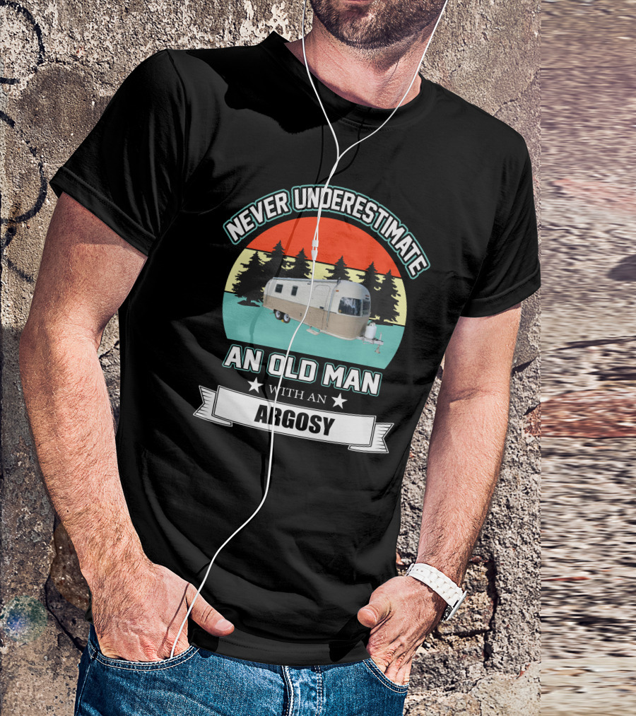 NEVER UNDERESTIMATE AN OLD MAN WITH AN ARGOSY T-Shirt