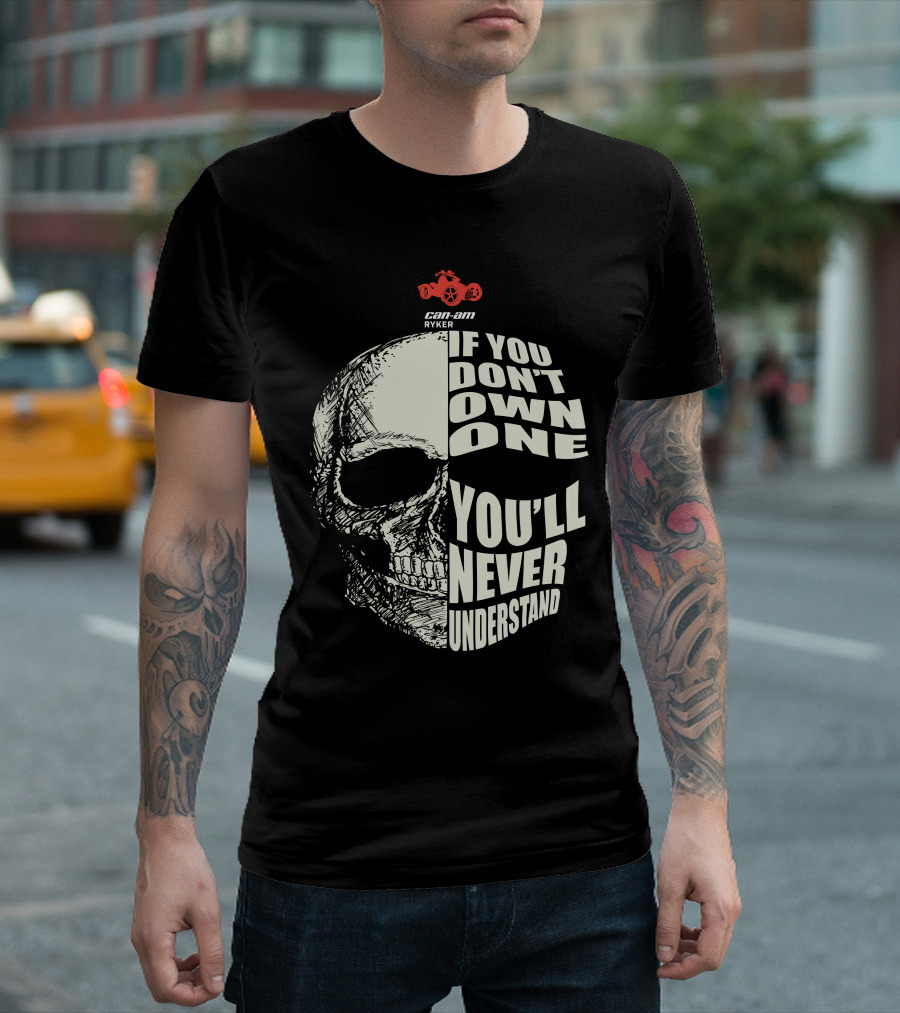 Can-Am Ryker If You Don't Own One You'll Never Understand T-Shirt