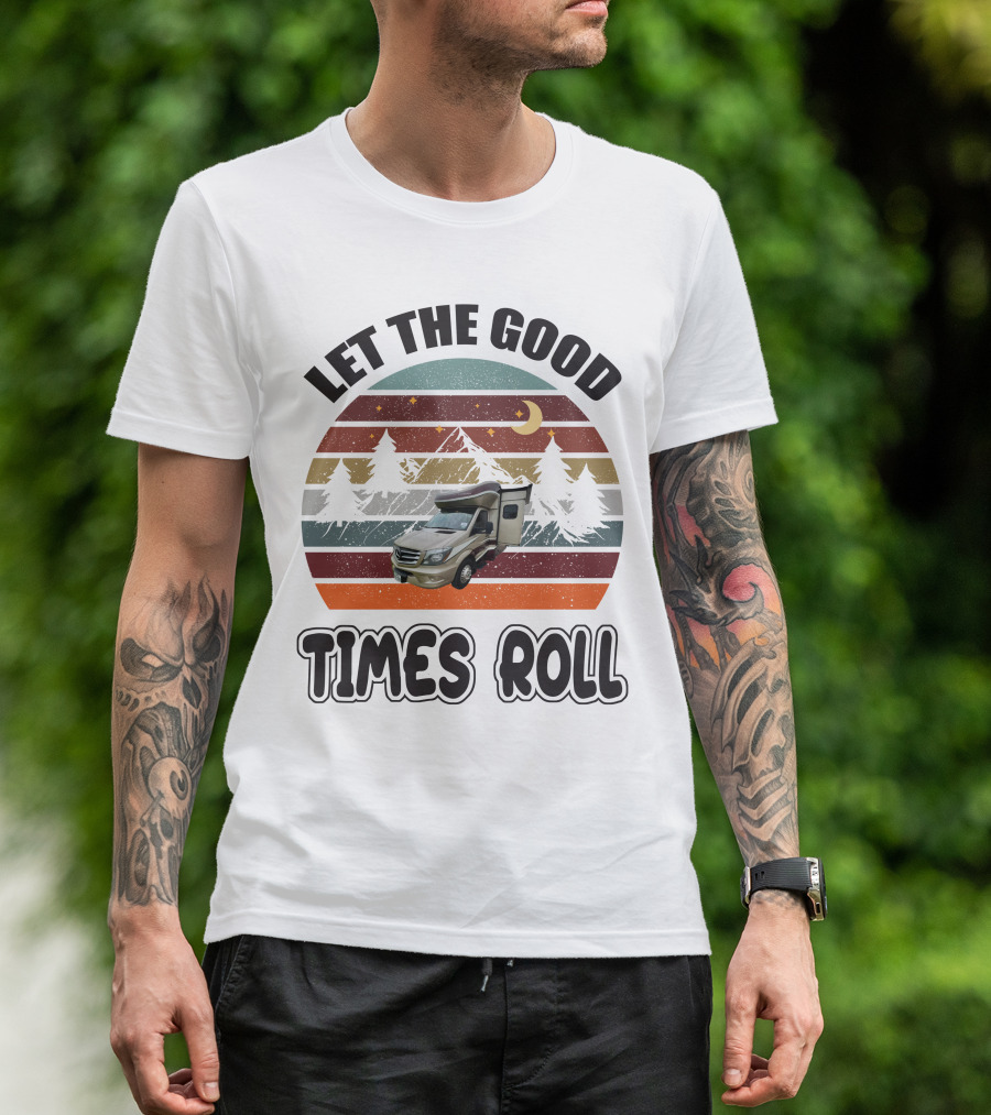 LET THE GOOD TIMES ROLL Vintage RV Camper Adventure Retro Mountain Scene T-Shirt