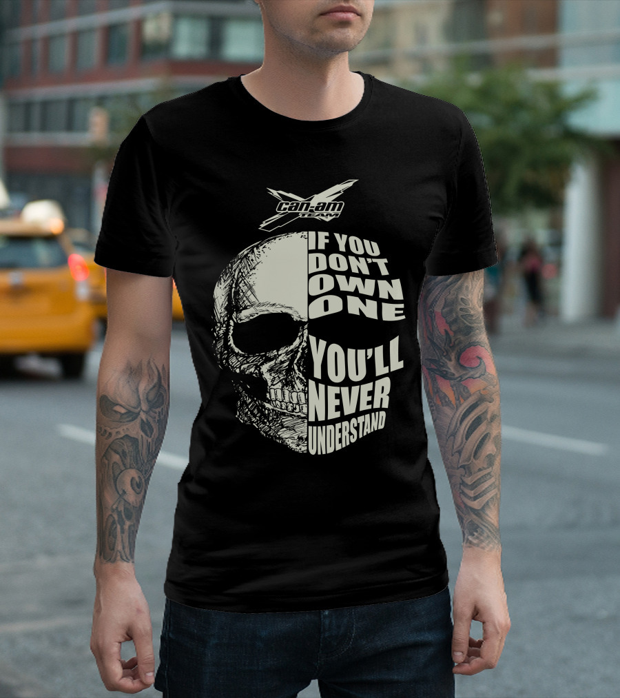 Can-Am If You Don't Own One You'll Never Understand Skull T-Shirt
