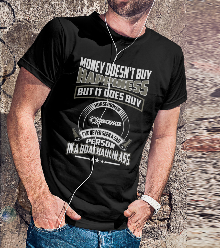 Money Doesn't Buy Happiness Horsepower Checkmate Boats Haulin Ass T-Shirt