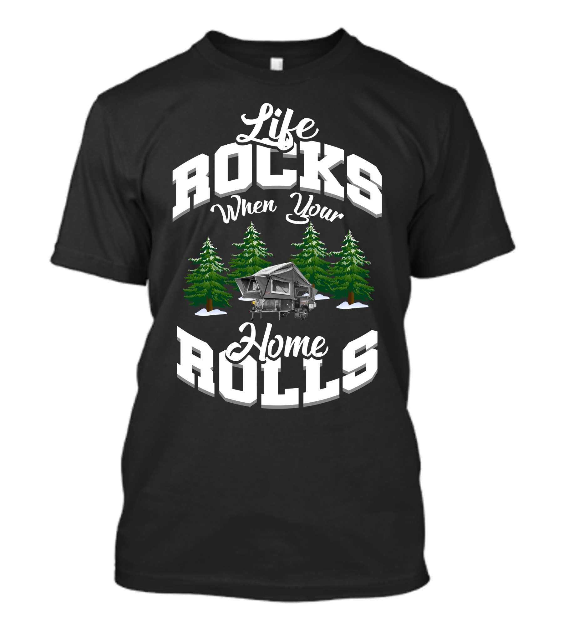 Life Rocks When Your Home Rolls Camping Forest T-Shirt