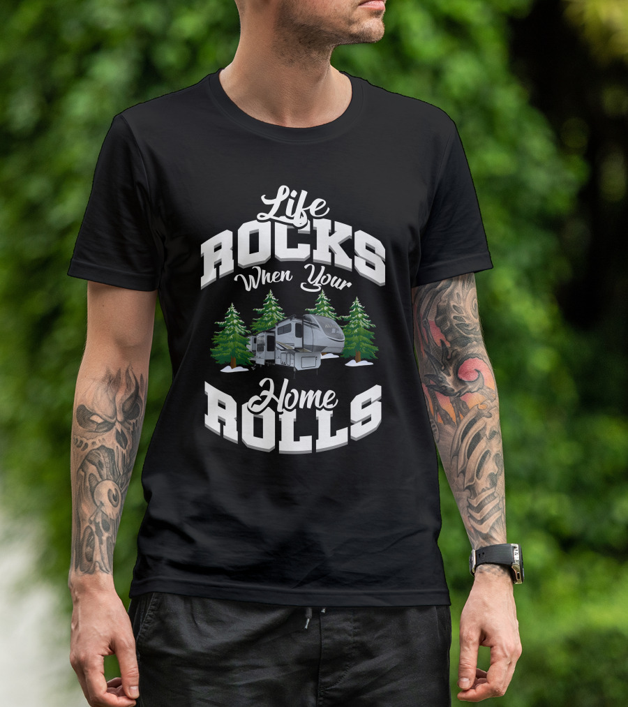 Life Rocks When Your Home Rolls Alliance RV 385FL Enthusiasts T-Shirt