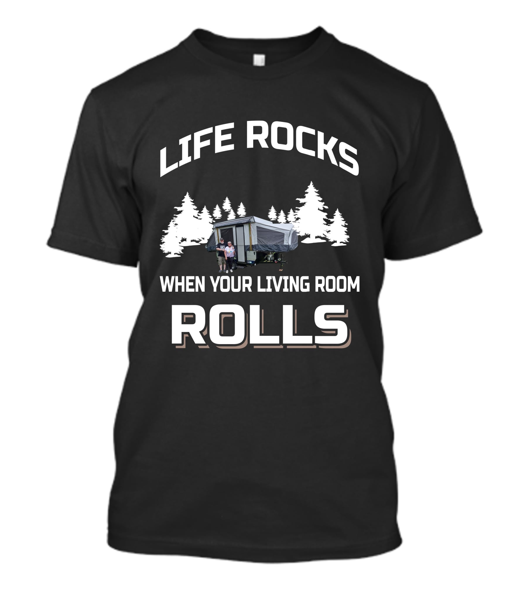 LIFE ROCKS WHEN YOUR LIVING ROOM ROLLS RV'S T-Shirt