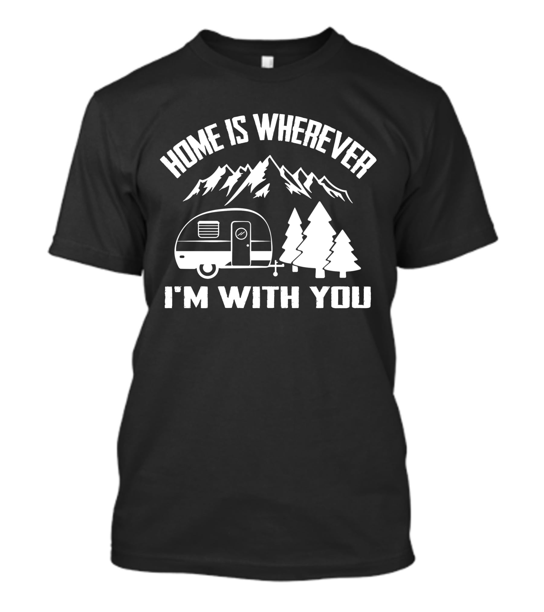 Home Is Wherever I'm With You Camper Mountains Trees T-Shirt