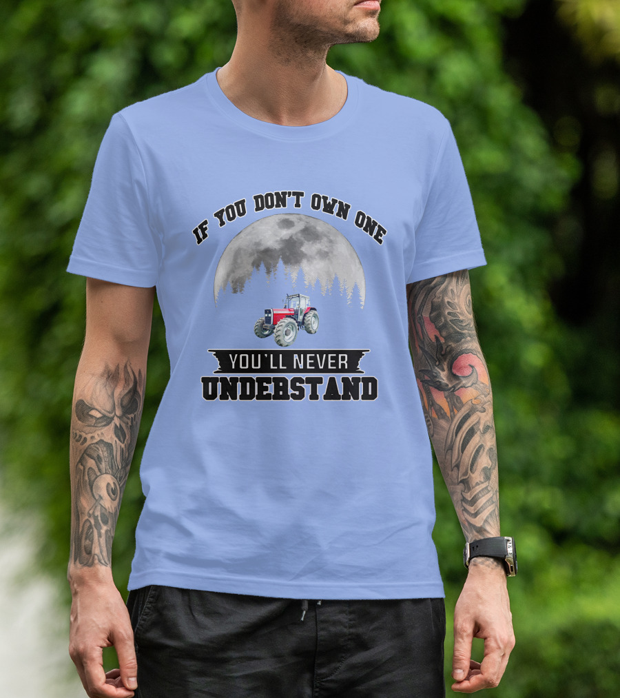 IF YOU DON'T OWN ONE YOU'LL NEVER UNDERSTAND Massey Ferguson Tractor Moon Forest T-Shirt