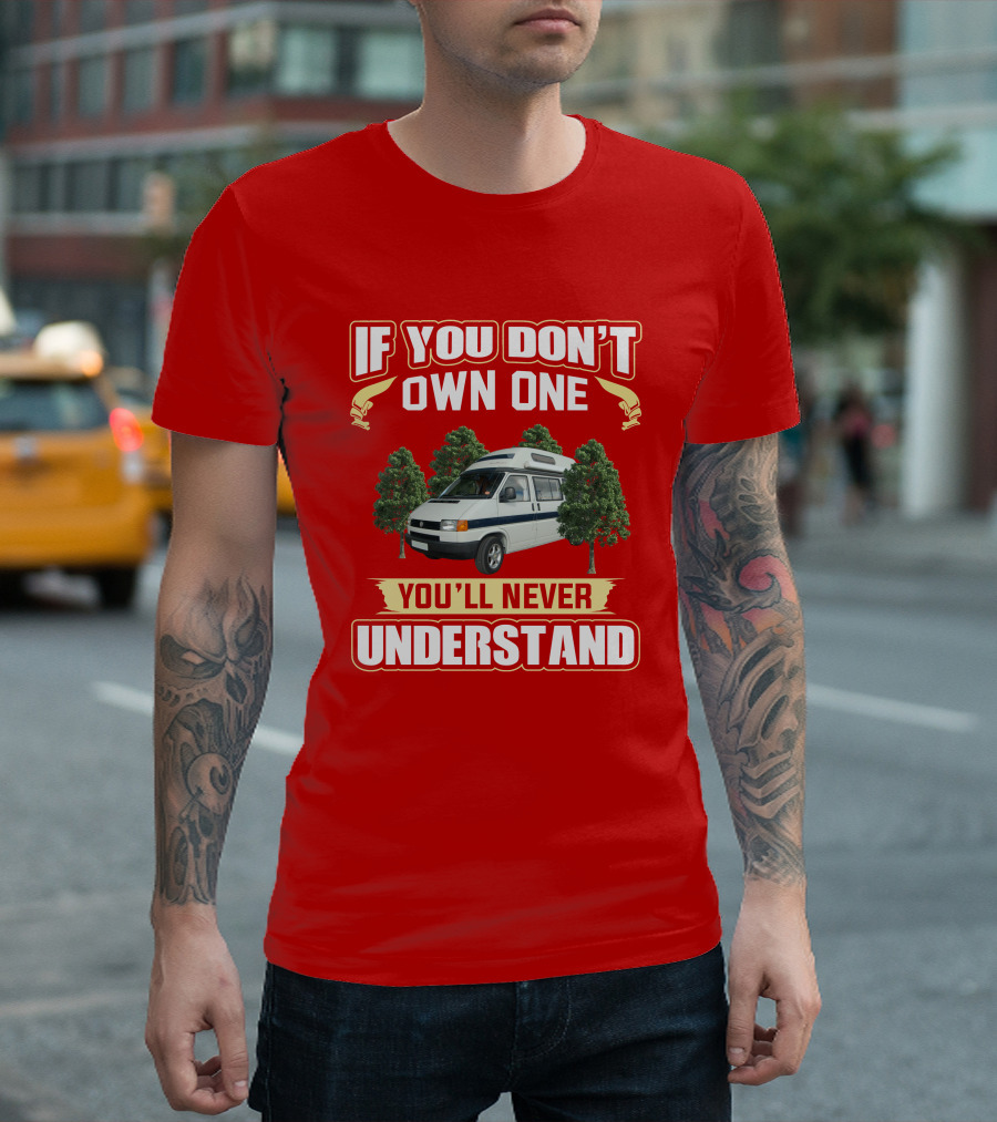 If You Don't Own One You'll Never Understand Autosleeper Campervan Adventure T-Shirt