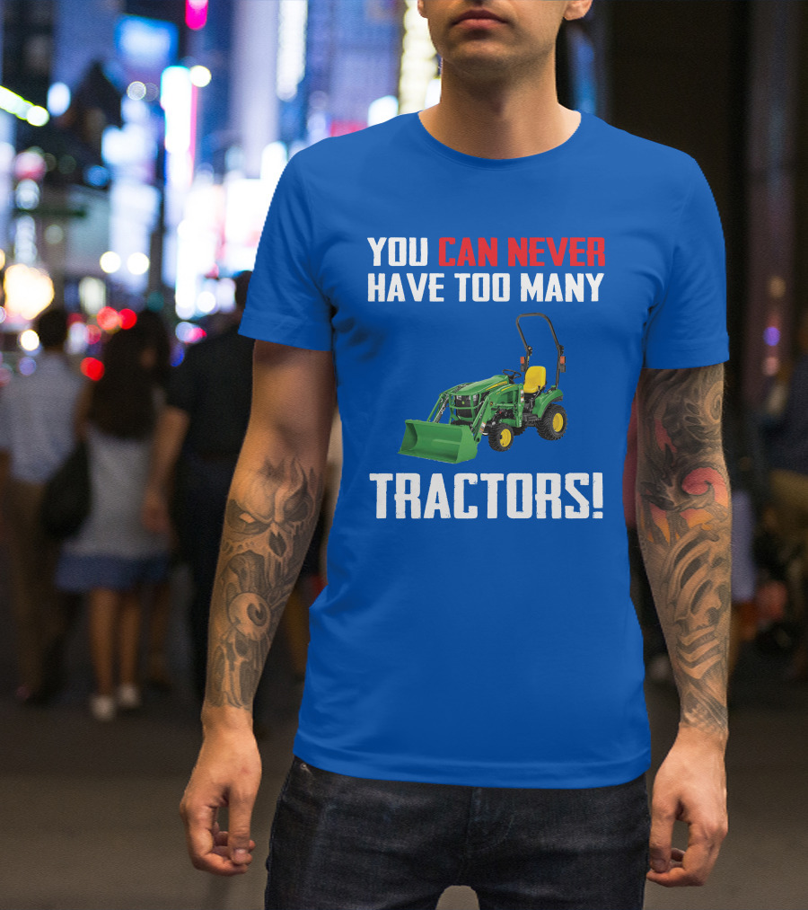 JD 1023E You Can Never Have Too Many Tractors T-Shirt