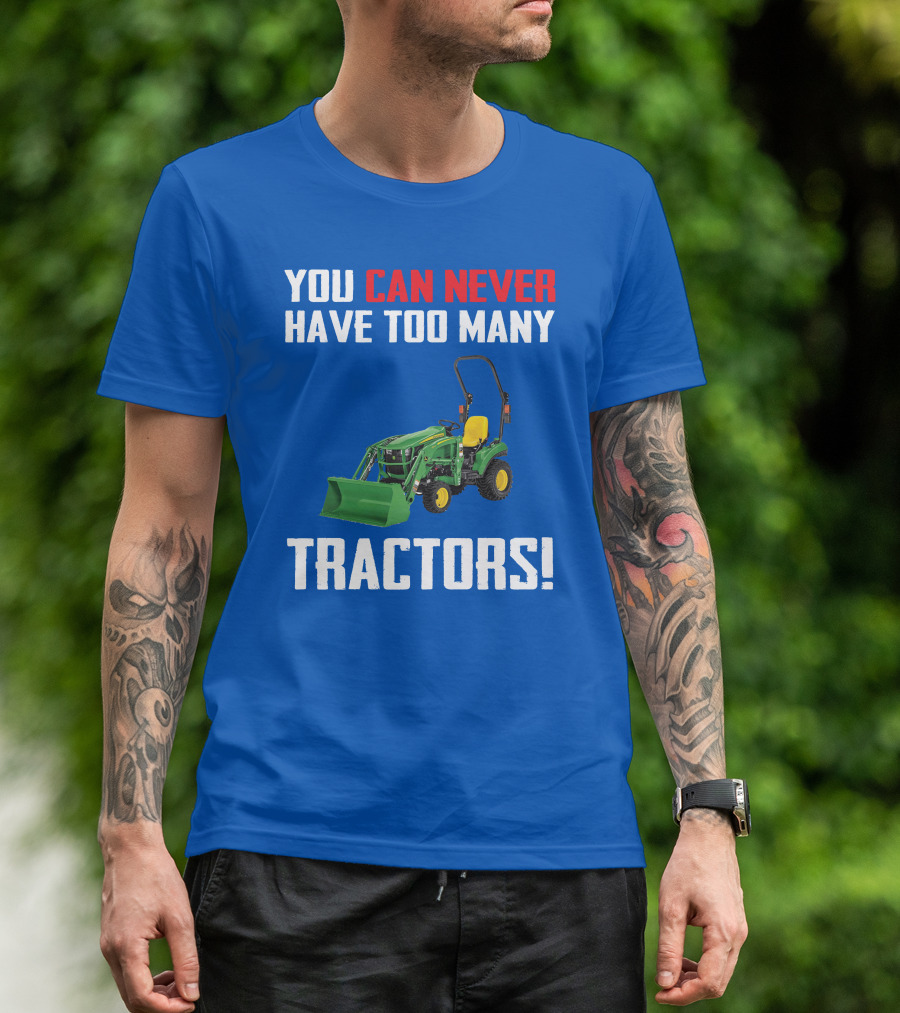 JD 1023E You Can Never Have Too Many Tractors T-Shirt