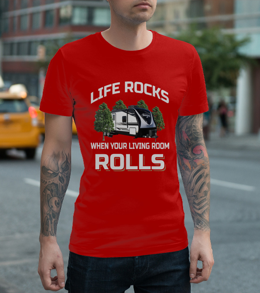 LIFE ROCKS WHEN YOUR LIVING ROOM ROLLS Imagine 2670MK T-Shirt