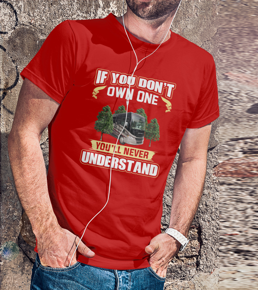 If You Don't Own One You'll Never Understand Tiffin Allegro T-Shirt