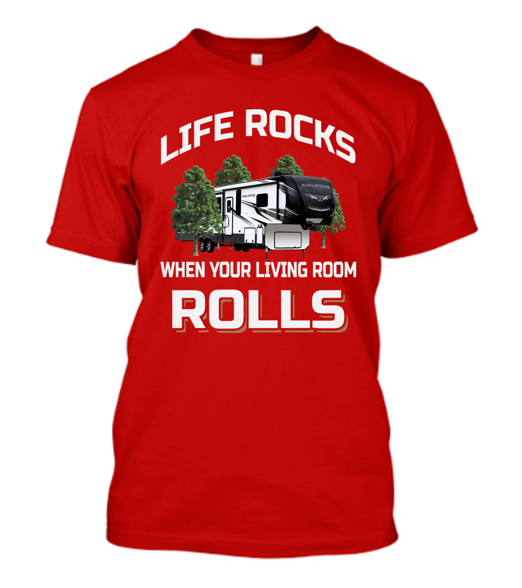 LIFE ROCKS WHEN YOUR LIVING ROOM ROLLS AVALANCHE T-Shirt