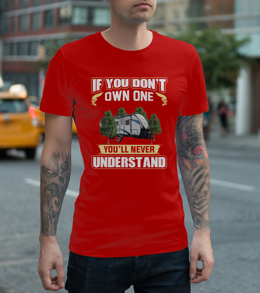 If You Don't Own One You'll Never Understand Shadow Cruiser Camper T-Shirt