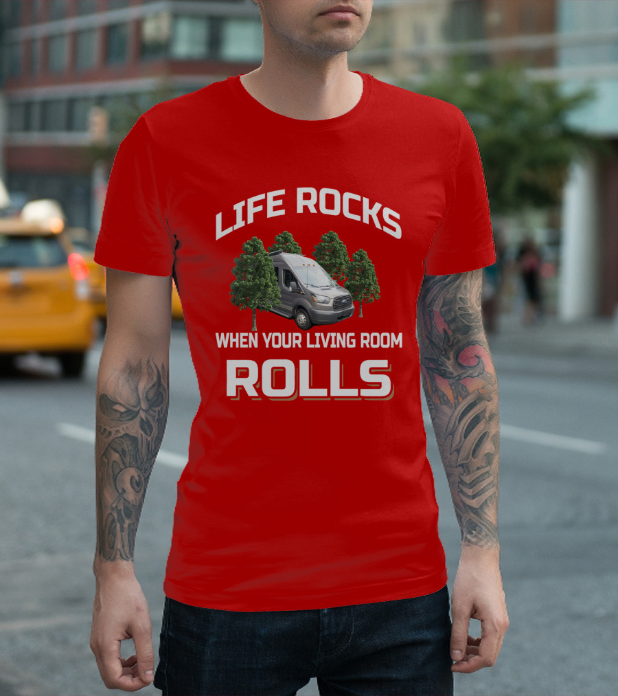 LIFE ROCKS WHEN YOUR LIVING ROOM ROLLS Van Trees T-Shirt